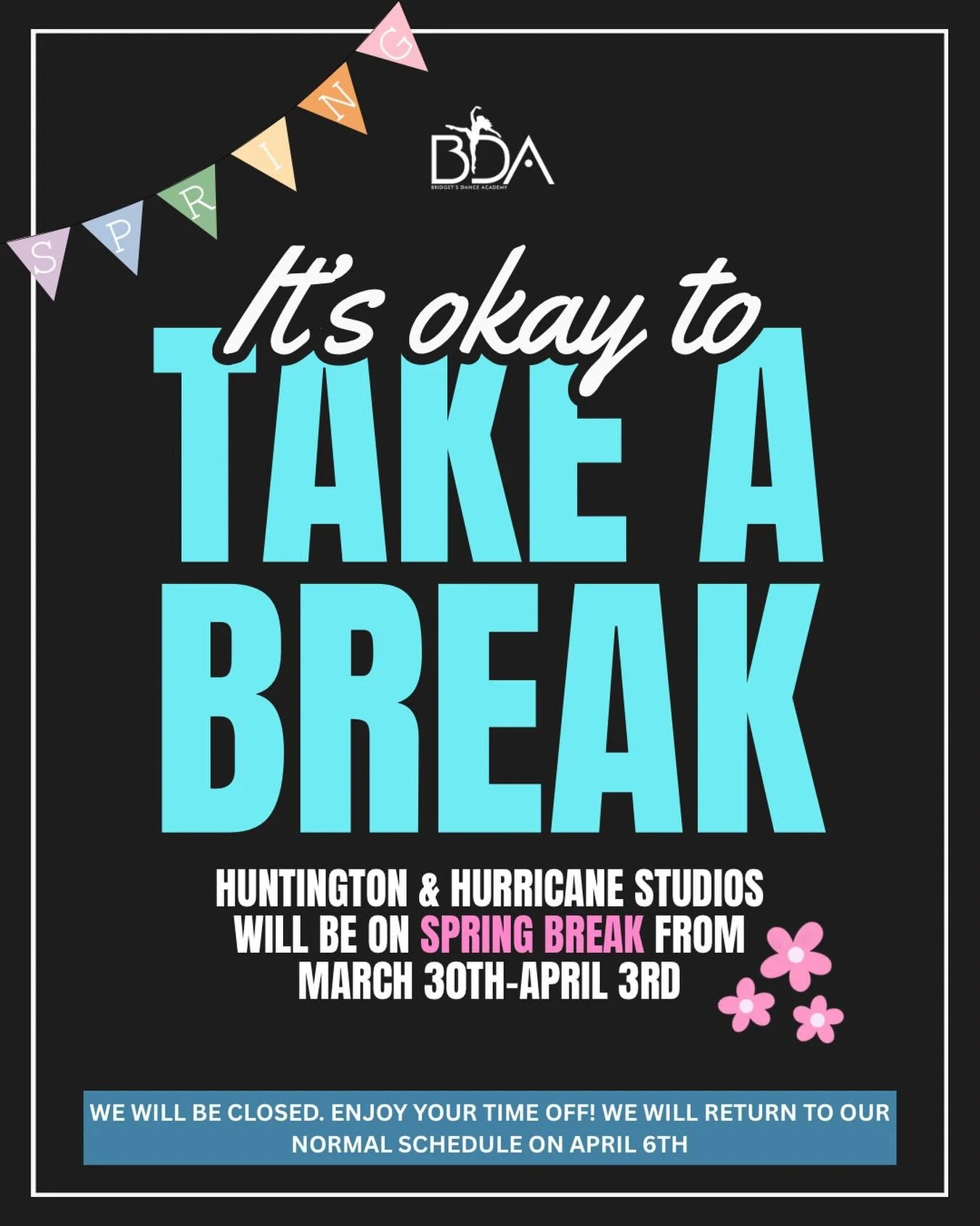 Reminder that we are SPRING BREAK this week from March 30th-April 3rd for both Huntington and Hurricane Locations 🌸🌱🌊🐚

Both locations will be closed- we will resume our regular schedule on April 6th! Everyone have a relaxing and fun break!