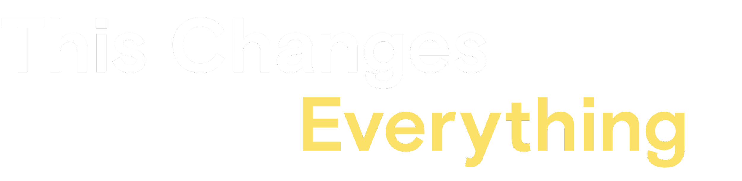 Text graphic with the phrase 'This Changes Everything' in a bold font