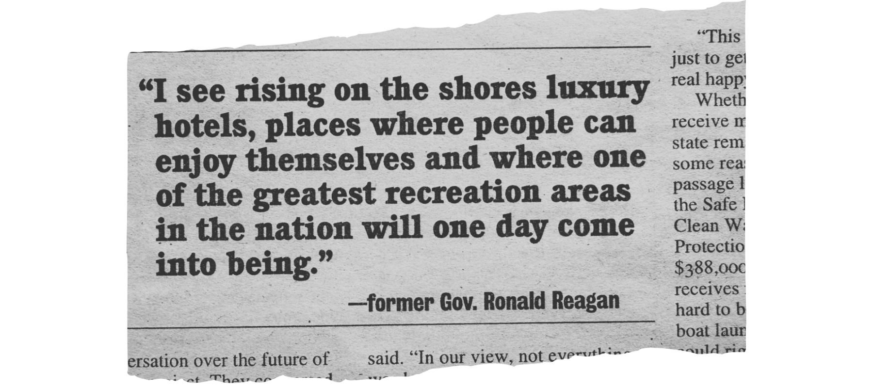 Newspaper clip with quote from Governor Reagan saying, "I see rising on the shores luxury hotels, places where peple can enjoy themselves and where one of the greatest recreation areas in the nation will one day come into being."