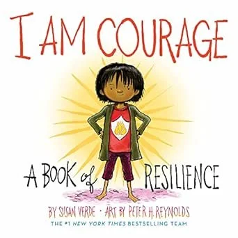 Cover of the children’s book titled "I Am Courage: A Book of Resilience" by Susan Verde, illustrated by Peter H. Reynolds, featuring a girl with short hair standing confidently with hands on hips, a bright sunshine behind her.