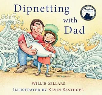 Book cover titled "Dipnetting with Dad" by Willie Sellars, illustrated by Kevin Easthope, showing a father and child holding a fish on a dock with ocean waves in the background.