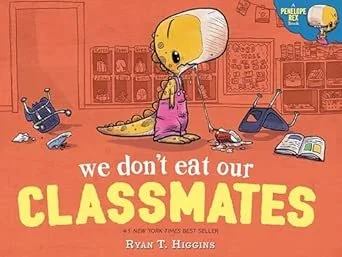 Cover of the children's book "We Don't Eat Our Classmates" by Ryan T. Higgins, featuring a dinosaur in a classroom with scattered books and papers.