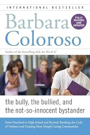Cover of the book "The Bully, The Bullied, and The Not-So-Innocent Bystander" by Barbara Coloroso, featuring children in a classroom scene.