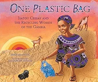 Book cover titled 'One Plastic Bag' by Isatou Ceesay and the Recycling Women of The Gambia, featuring an illustration of a woman with a headscarf, bright colors, and a landscape with a rainbow, mountains, a goat, and plastic bags.