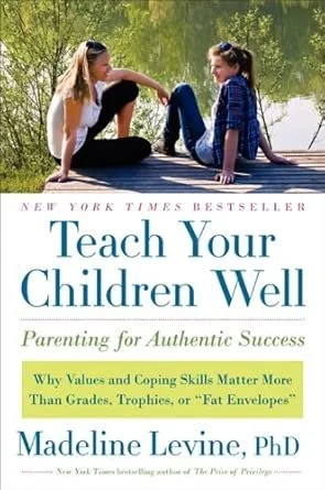 Book cover for "Teach Your Children Well" by Madeline Levine, PhD, with two young girls sitting by a lake, one girl’s arm extended towards the other.