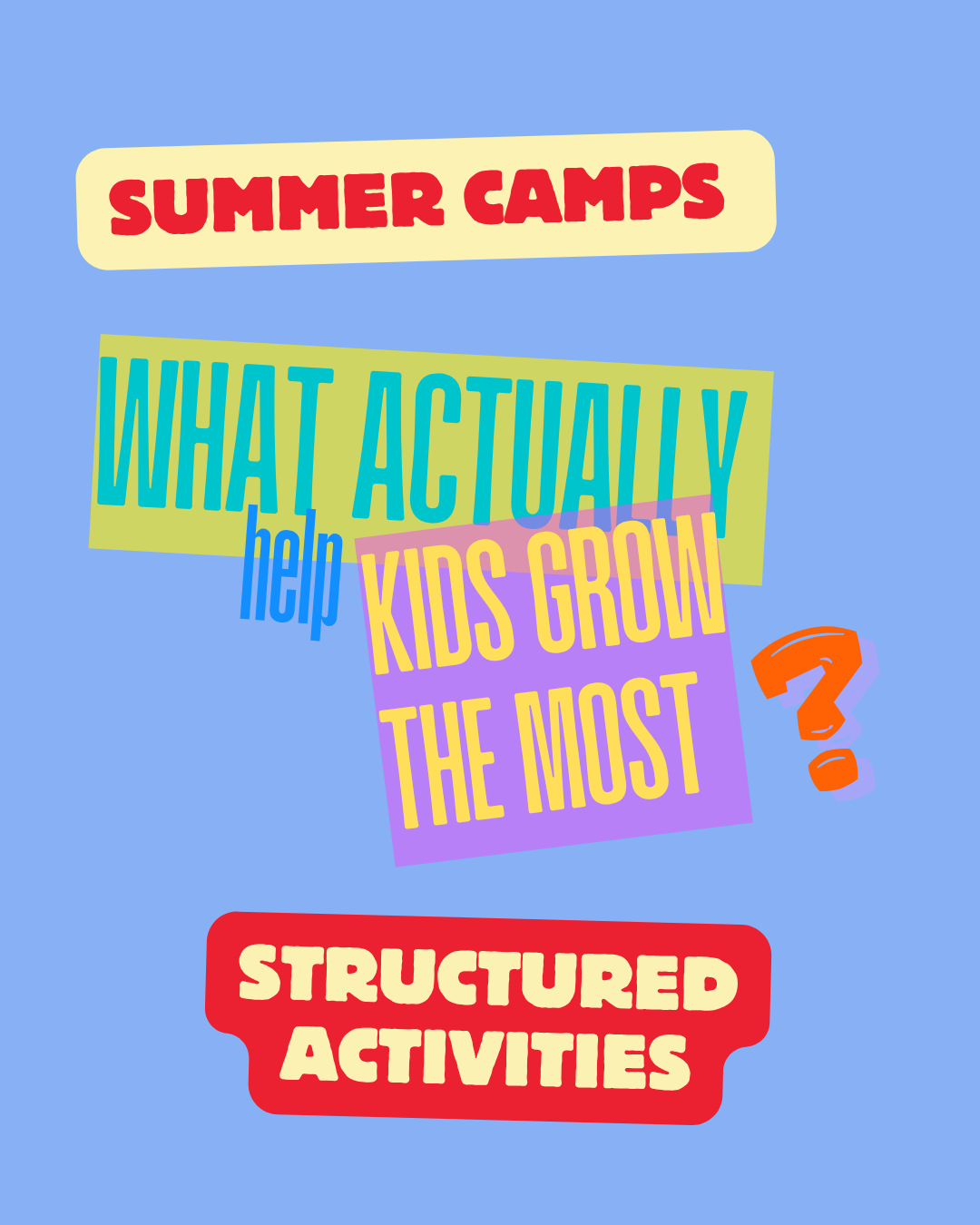 Summer Camps vs. Structured Activities: What Helps Kids Grow the Most?