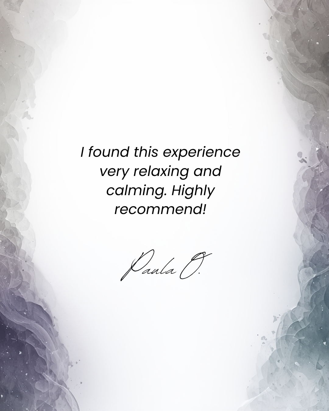 A testimonial quote on a decorative background, expressing a relaxing and calming experience, signed by Paula O.