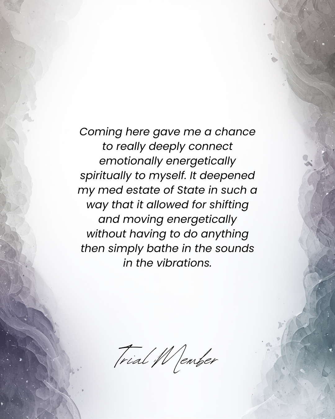 A spiritual or meditative quote about deep connection, shifting energetic states, and bathing in vibrations, attributed to a trial member, with a soft abstract gray and purple watercolor background.