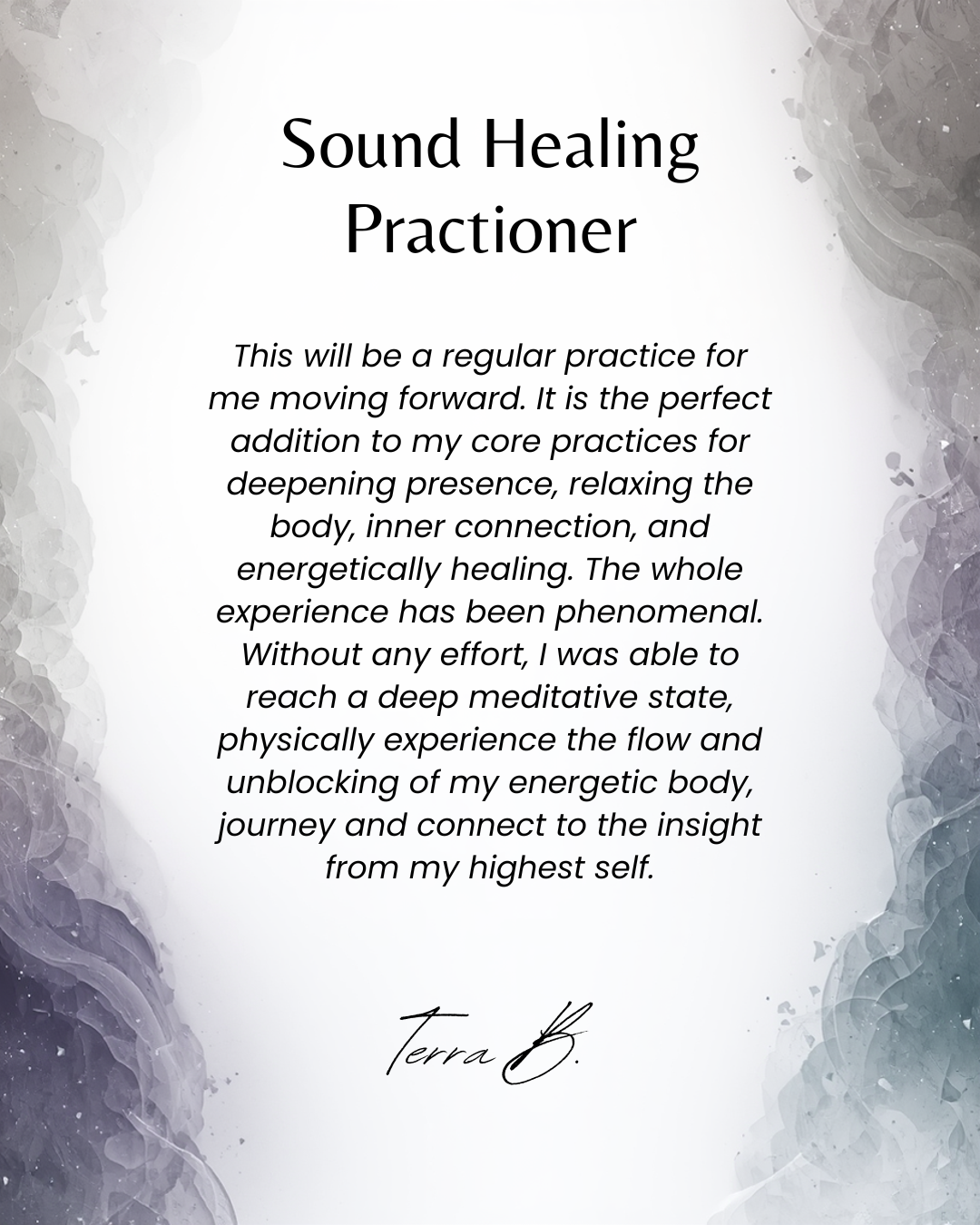 A digital graphic design with a white background and gray decorative borders on the sides, featuring a quote about sound healing practice and signed by Terra B.