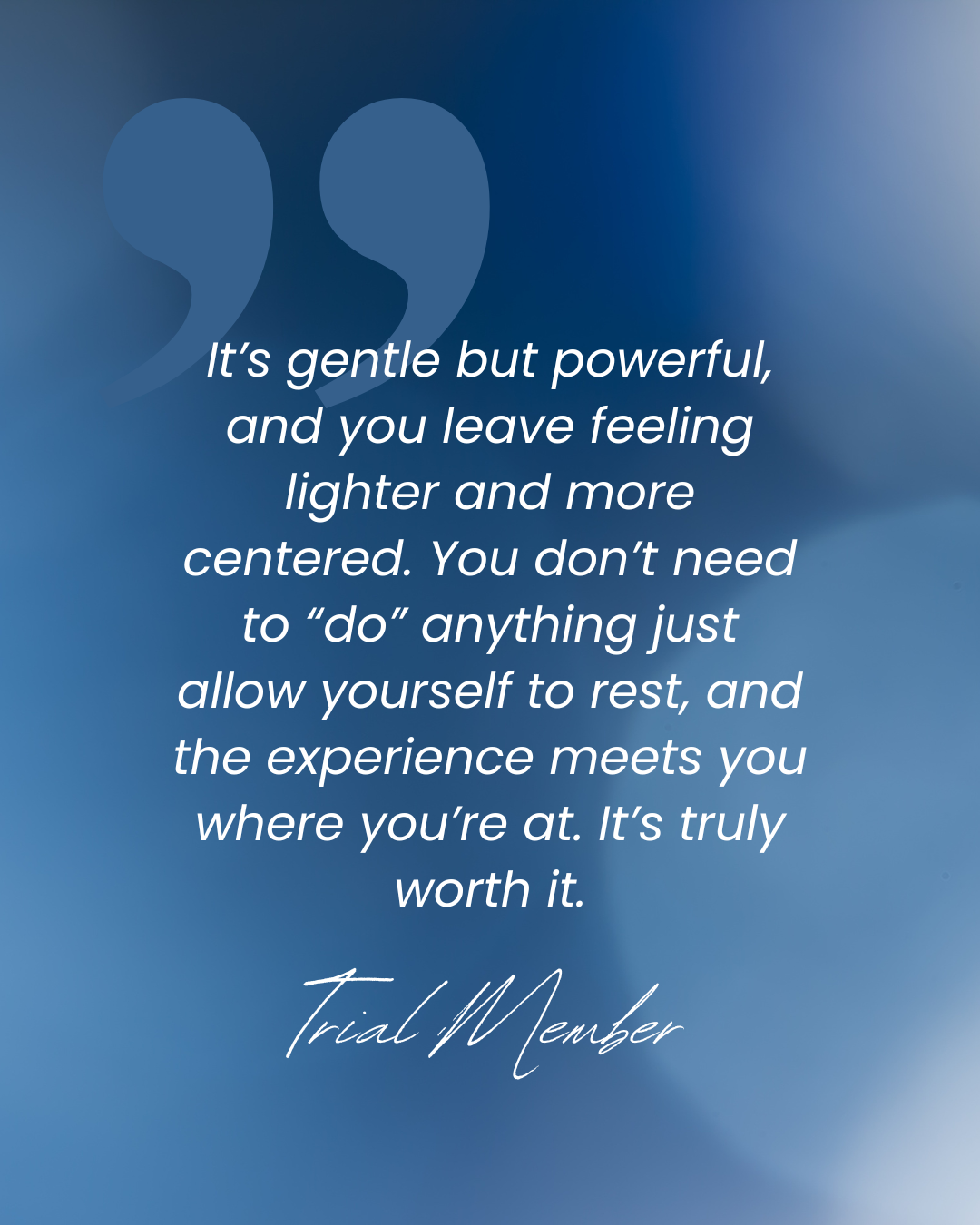 Quote about relaxation and experience, attributed to a Trial Member, on a blue gradient background with quotation marks.