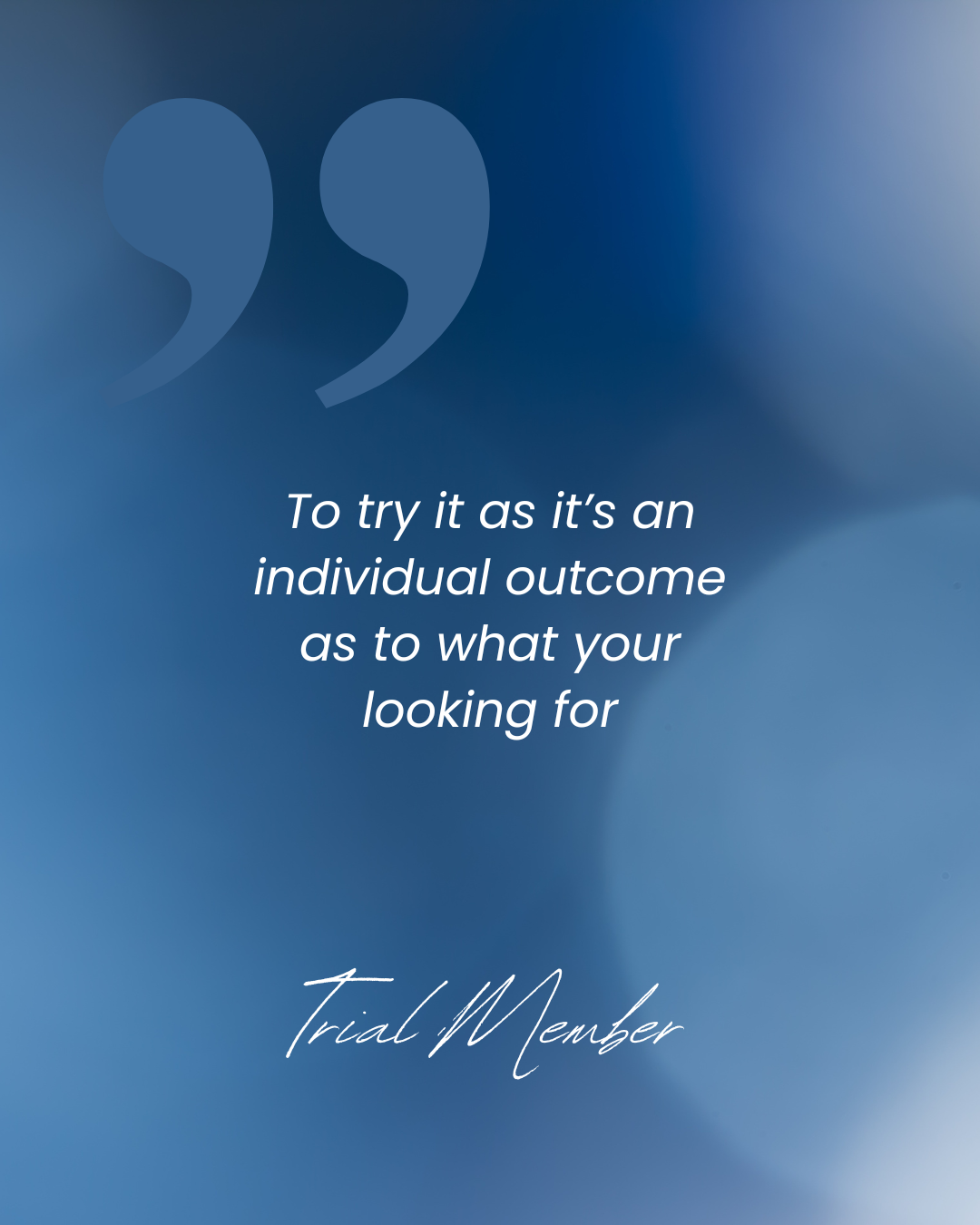 Blue background with quotation marks and a quote about trying as an individual outcome, attributed to a trial member.