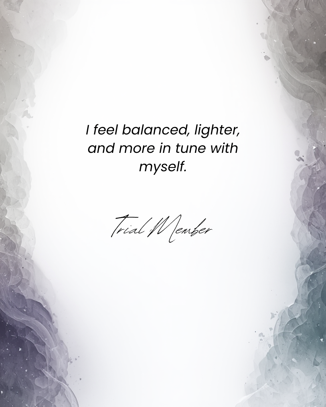 Inspirational quote on a white background with decorative gray and purple watercolor borders, reading: "I feel balanced, lighter, and more in tune with myself."