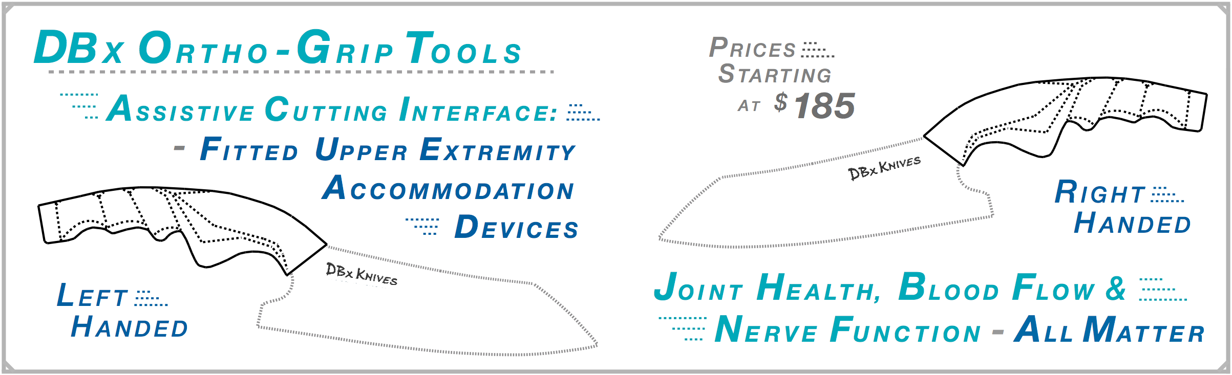 DBx Ortho-Grip Tools: fitted upper extremity accommodation devices, assistive cutting interface, shown in left-handed and right-handed knife silhouettes. Prices starting at $185. Joint health, blood flow, and nerve function all matter.