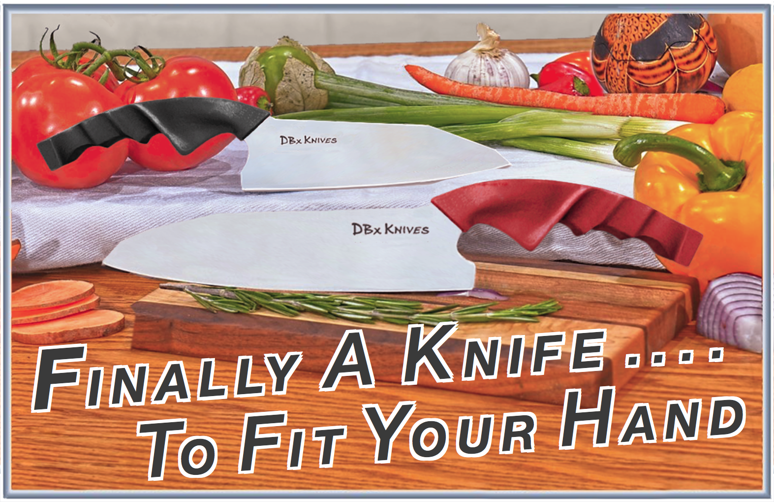 Two kitchen knives with colored handles placed on a wooden cutting board, surrounded by vegetables like tomatoes, garlic, green onions, carrots, bell peppers, and onion slices, with bold text overlay saying "Finally a knife to fit your hand."