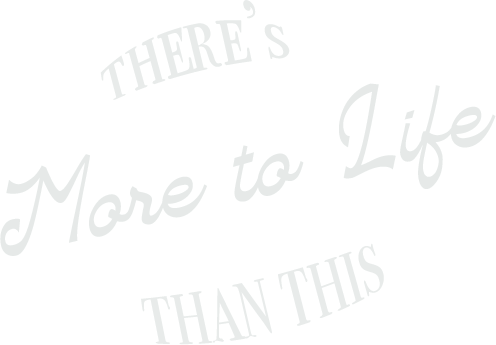 More to Life