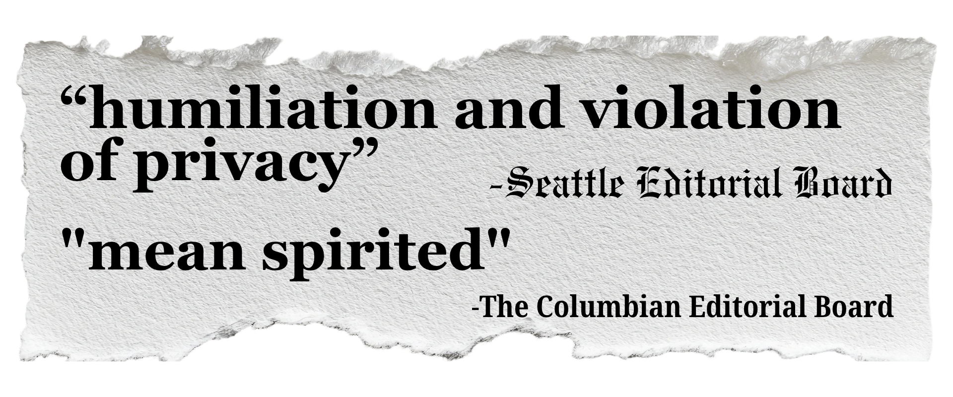 "humiliation and violation of privacy" Seattle Times Editorial Board, "mean spirited The Columbian Editorial Board