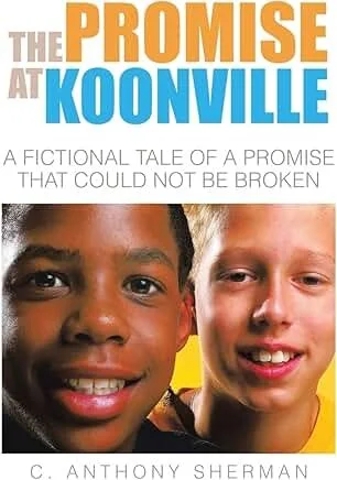 The Promise at Koonville: A Fictional Tale of a Promise That Could Not Be Broken&nbsp;