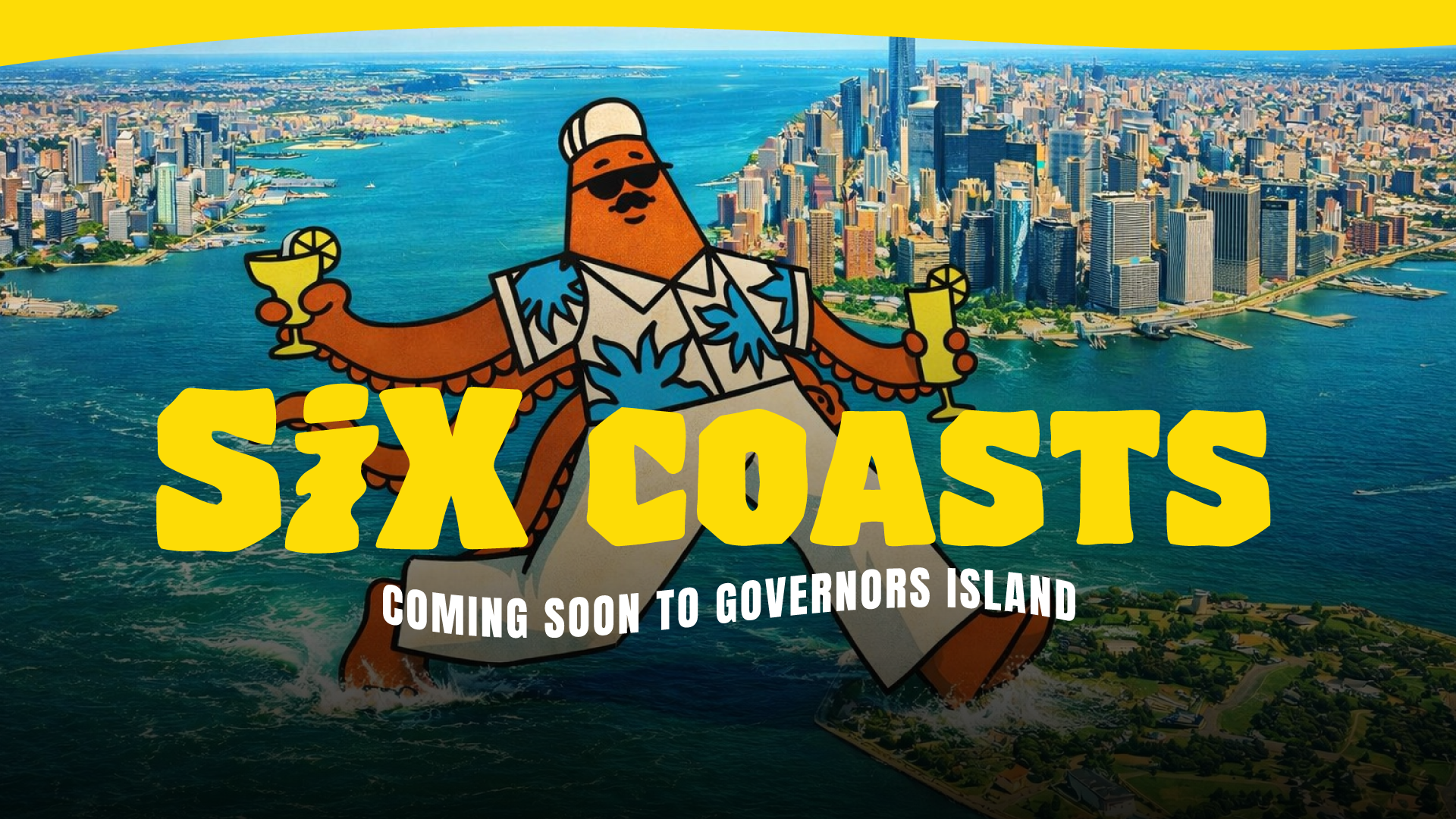 Animated illustration of a character wearing sunglasses and a Hawaiian shirt, holding cocktails, set over a city skyline with water, promoting a show called 'Six Coasts' coming soon to Governors Island.