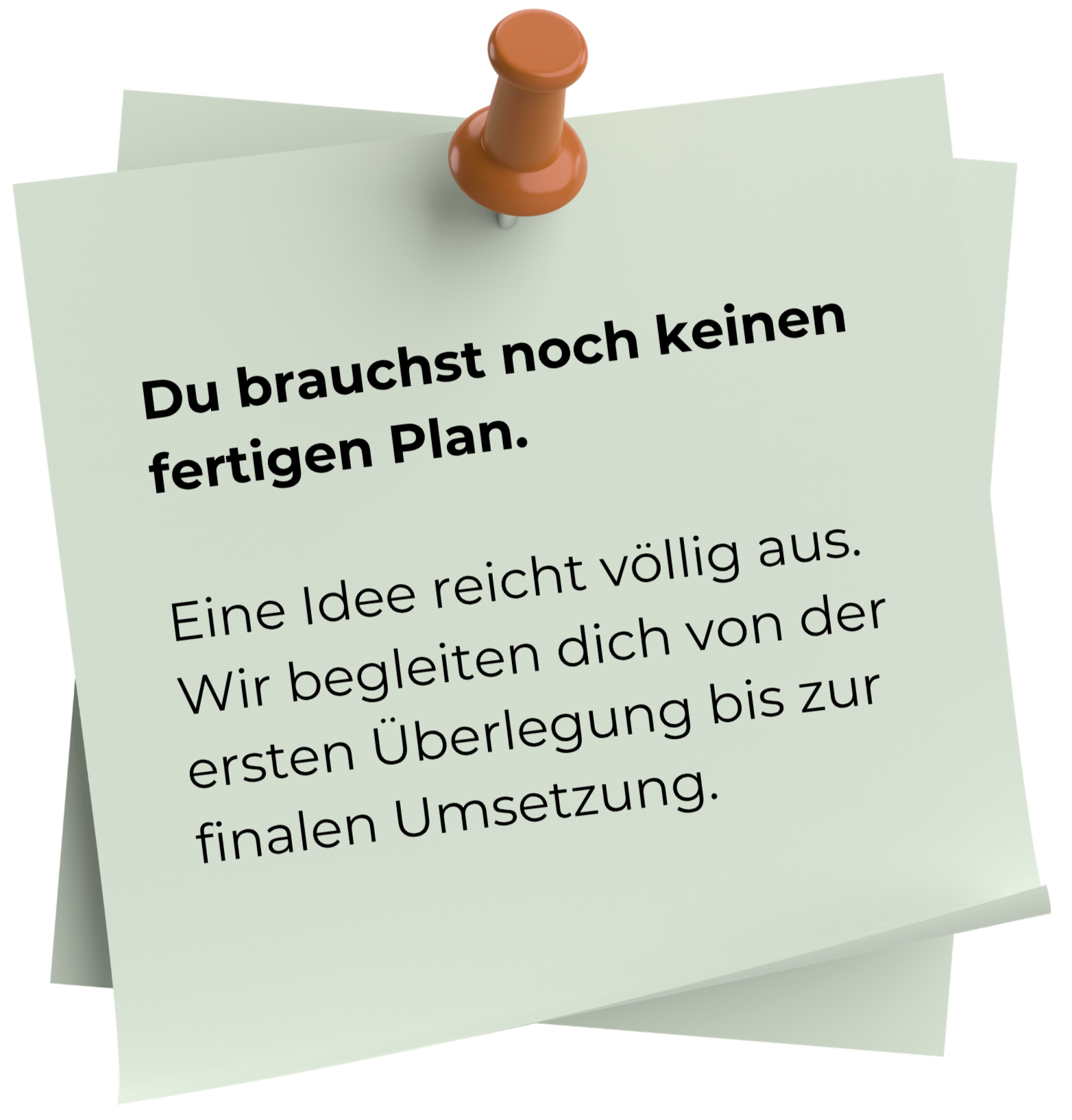 Notizzettel an schwarzer Pinn-Nadel mit dem Text: "Du brauchst noch keinen fertigen Plan."