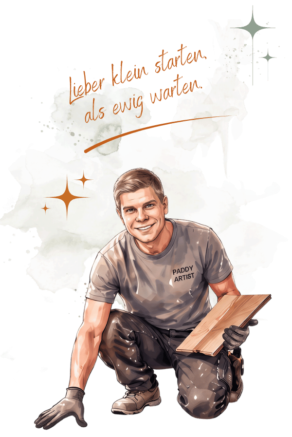 Illustration eines Handwerkers von Paddy Artist bei Renovierungsarbeiten mit Holzboden und dem Schriftzug „Lieber klein starten als ewig warten“ als Symbol für kleine, schnelle Renovierungsprojekte.