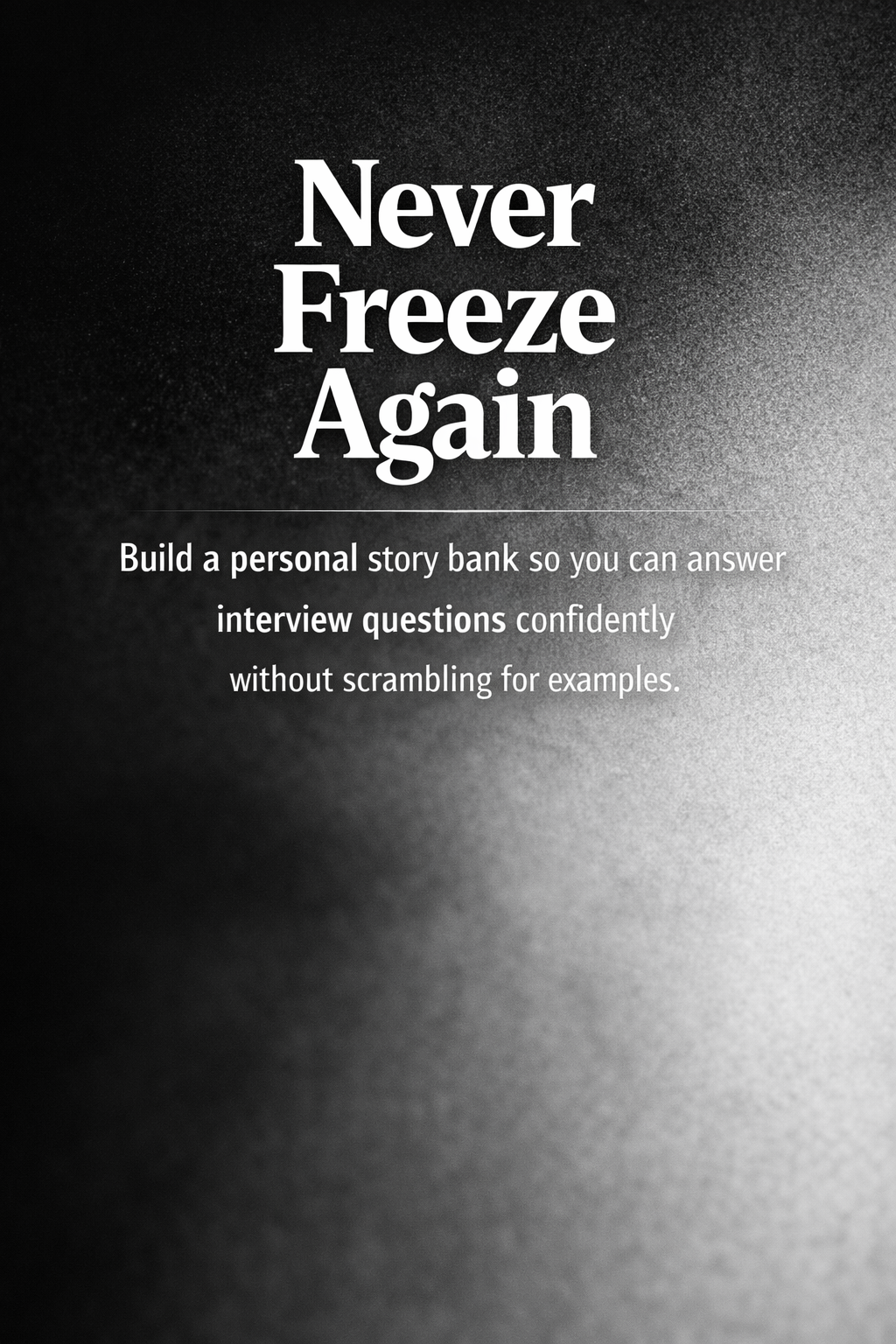 Book cover with the title 'Never Freeze Again' and a subtitle about building a personal story bank for interview questions.