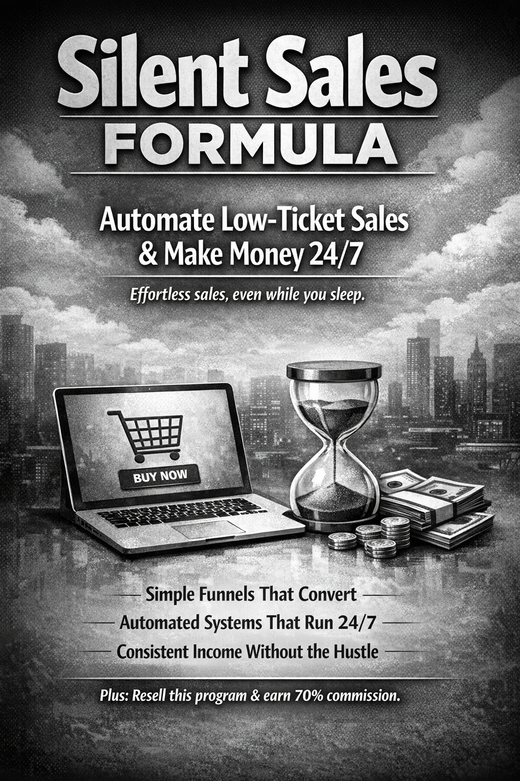 Black and white advertisement for a sales system called Silent Sales Formula, promoting automated low-ticket sales 24/7, with text emphasizing effortless sales and ongoing income. The image features a laptop with a shopping cart icon and a "Buy Now" button, an hourglass, stacks of cash, and coins against a city skyline background.