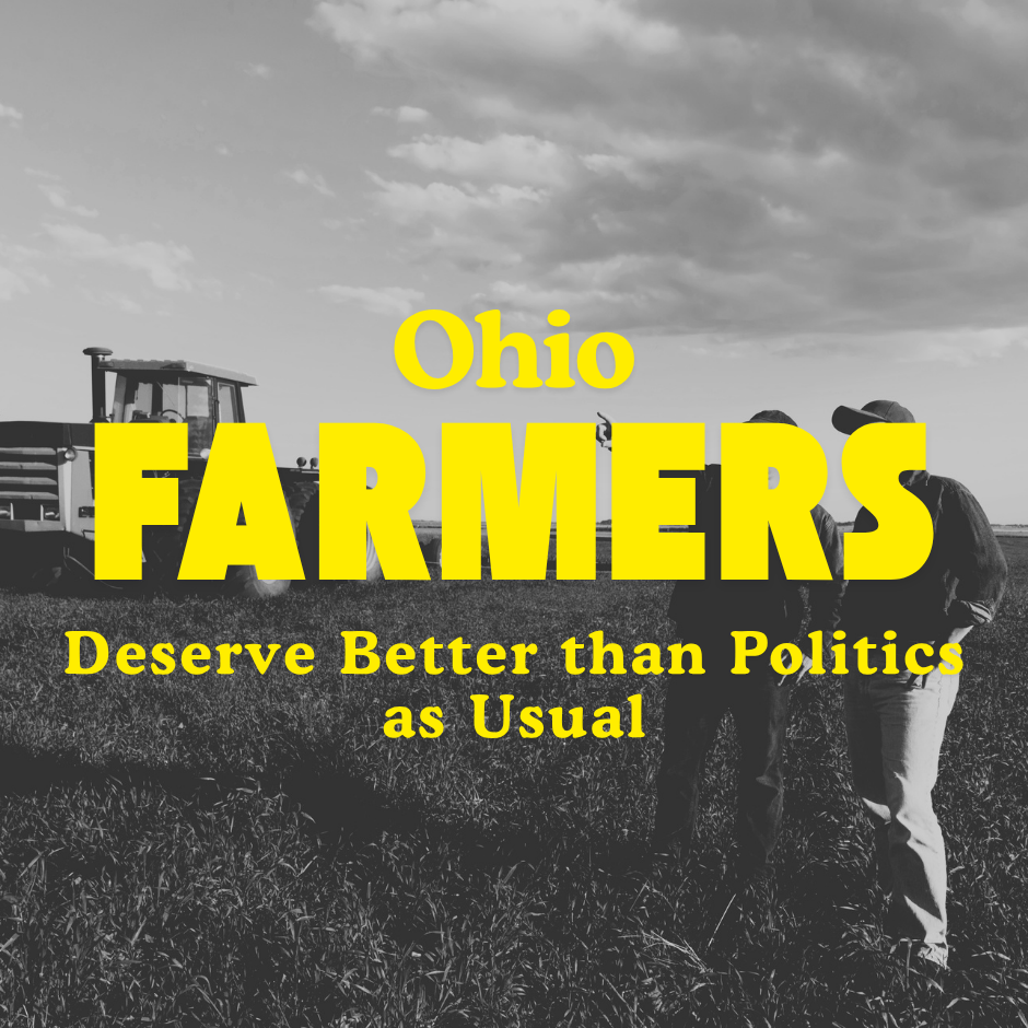 ohio farmers deserve better than politics as usual