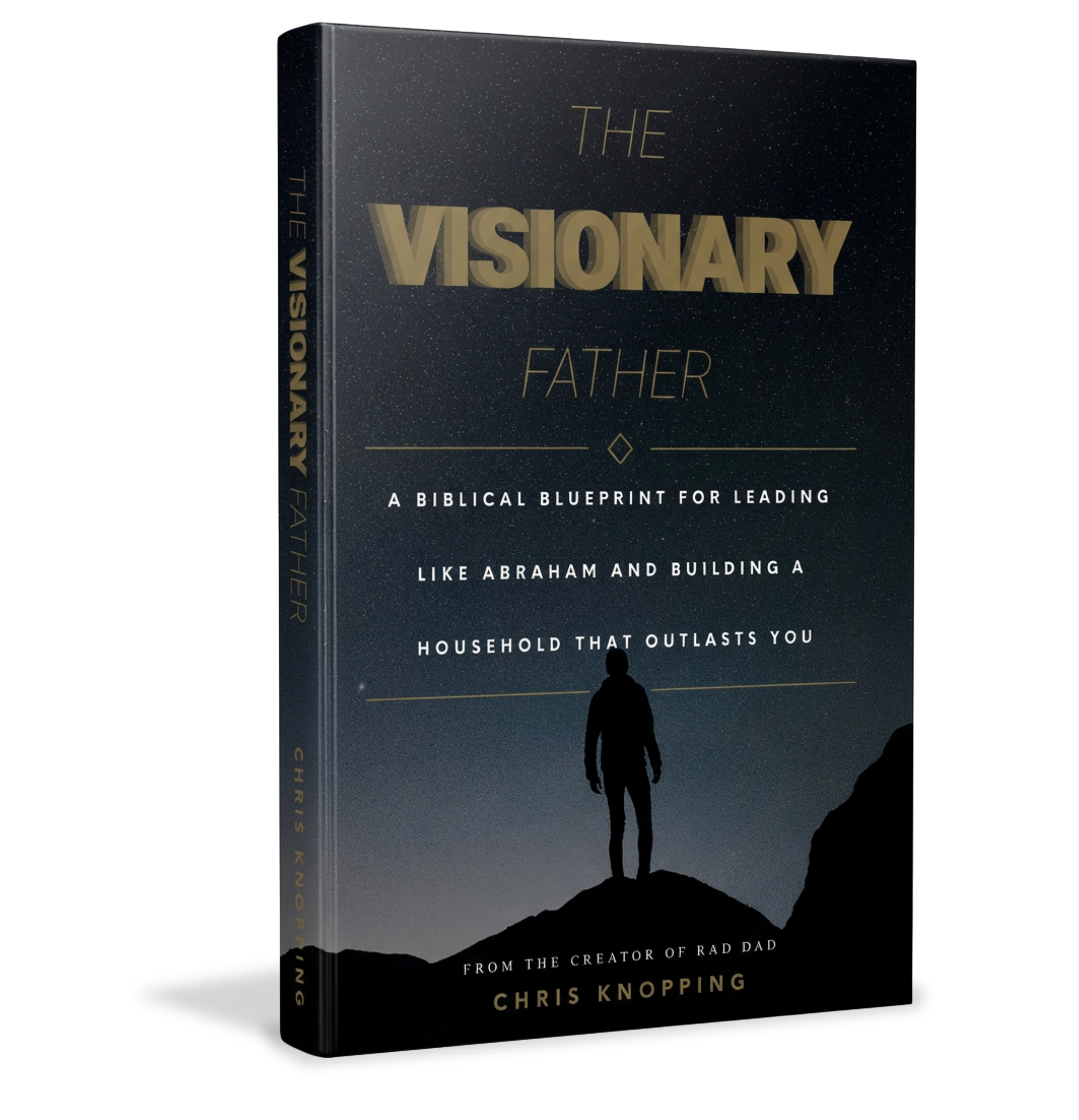 Book cover titled 'The Visionary Father: A Biblical Blueprint for Leading Like Abraham and Building a Household That Outlasts You' by Chris Knopping. The cover features a silhouette of a man standing on a rocky hill against a starry night sky.