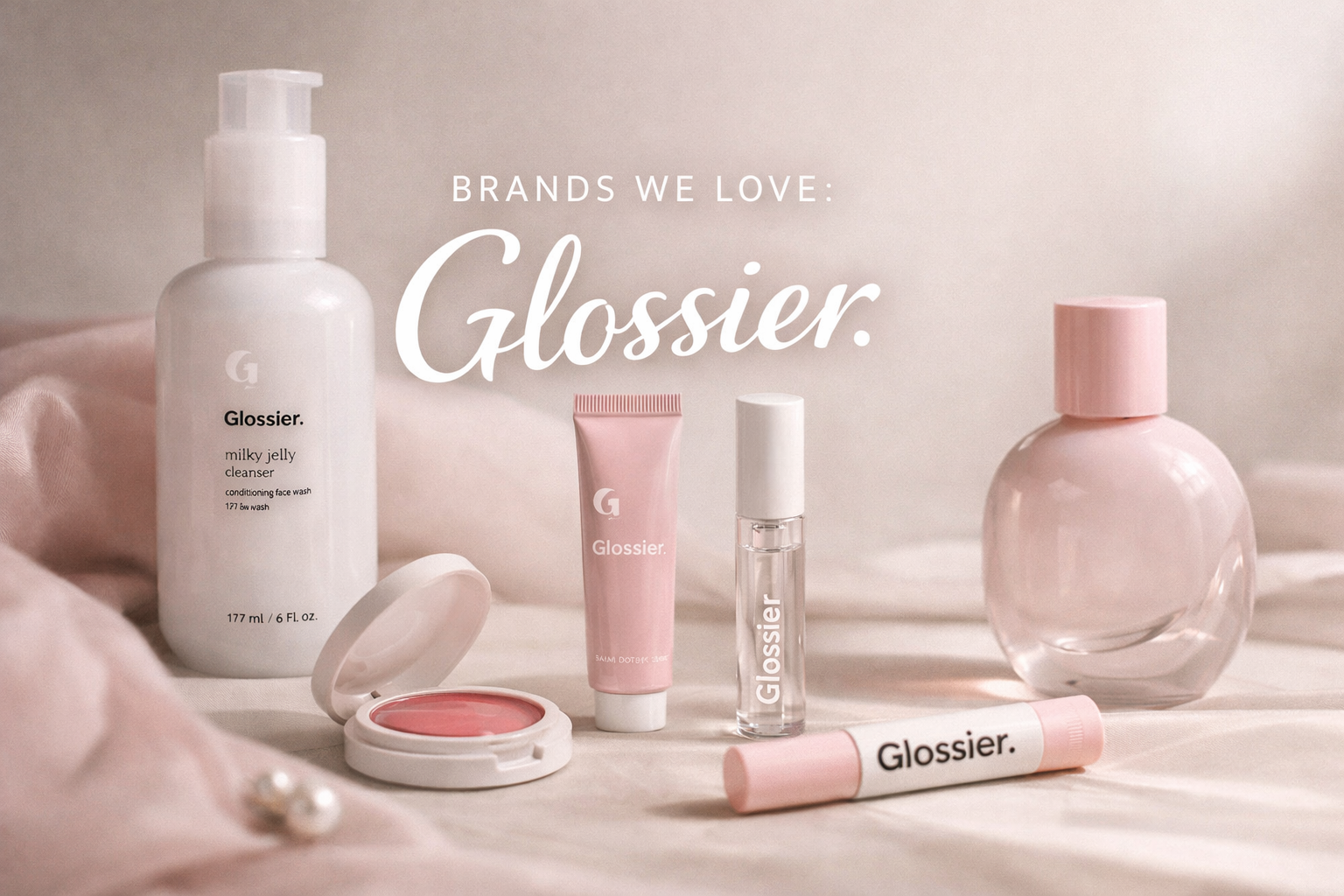 Brands We Love: Glossier