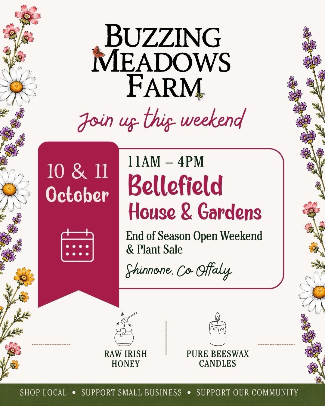 This weekend I am in for a bit of a treat! 

Buzzing Meadows Farm will be setting up our gazebo at the beautiful Bellefield House and Gardens near Shinrone, Co Offaly for their last open weekend for the year.  Come on down, pickup some beautiful plan