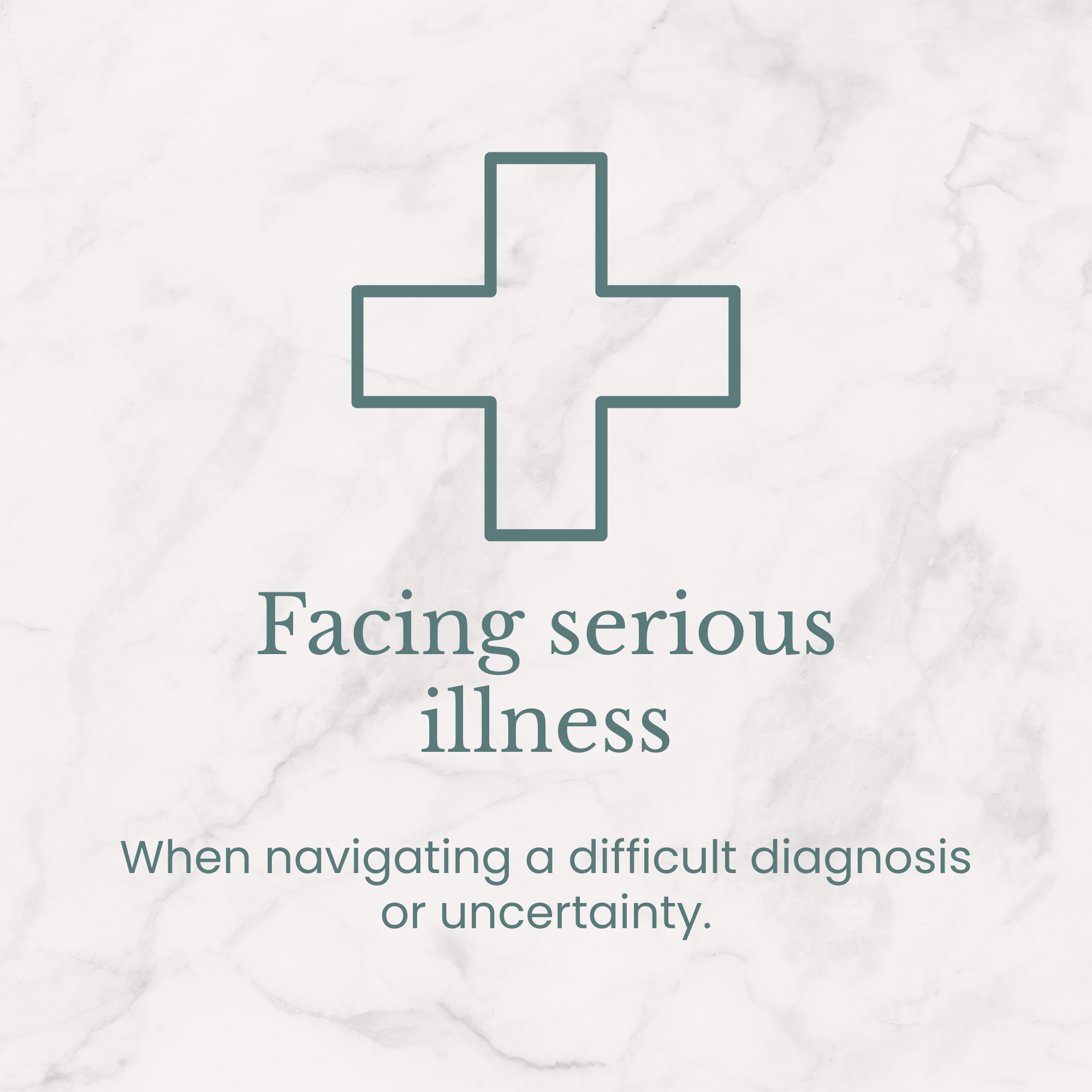 Medical cross icon above the text 'Facing serious illness' and 'When navigating a difficult diagnosis or uncertainty.'