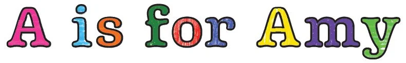 Colorful illustrated text that reads "A is for Amy"