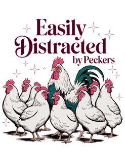 Custom 'Easily Distracted by Pecker' Graphic Tee