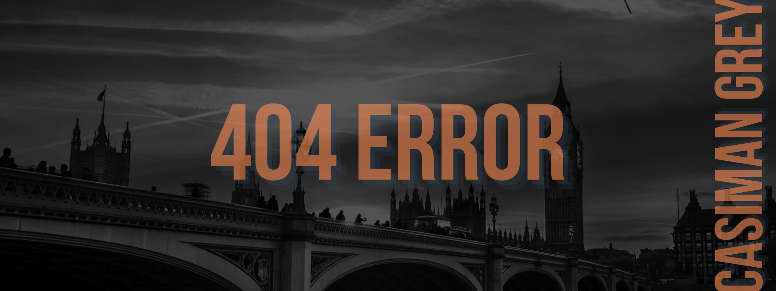 Black and white photo of Westminster Bridge and the Houses of Parliament in London with large text overlay stating '404 ERROR' and 'CAN'T DISPLAY IMAGE'.