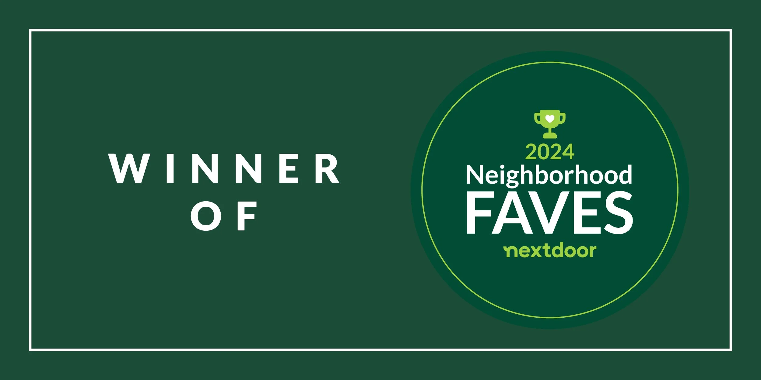 Green graphic with the text 'Winner of Neighborhood Faves nextdoor 2024' and a small trophy icon.