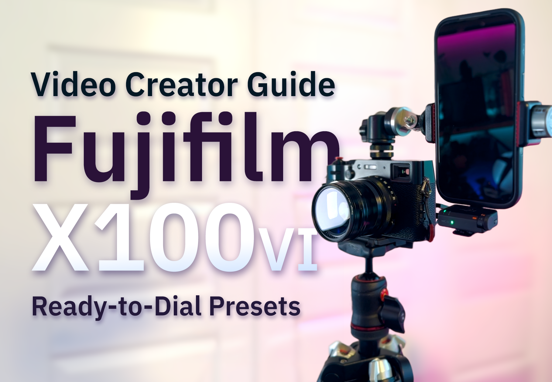 The Ultimate Fujifilm X100VI Video Settings for Creators