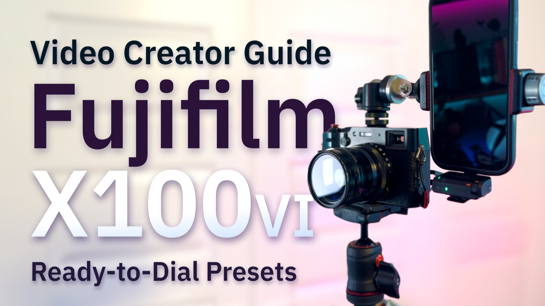 Fujifilm X100VI Video Creator Guide