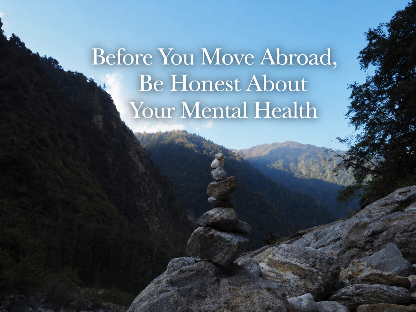 Before You Move Abroad, Be Honest About Your Mental Health