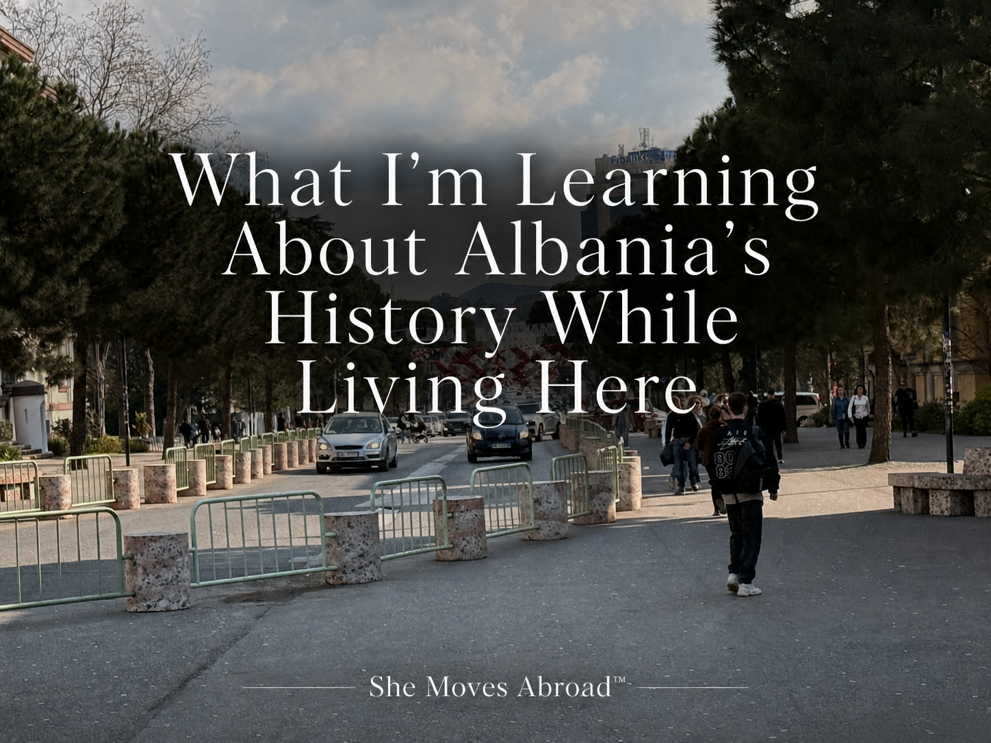 What I’m Learning About Albania’s History While Living Here