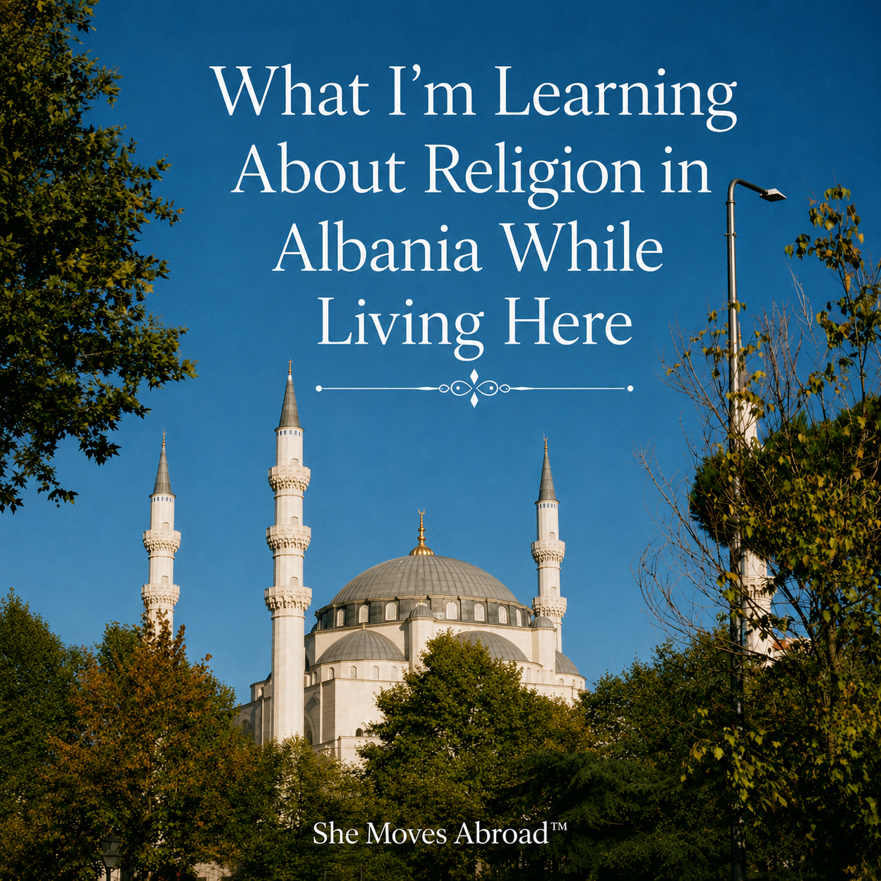Albania, Religion, and Coexistence: What I’m Learning While Living Here