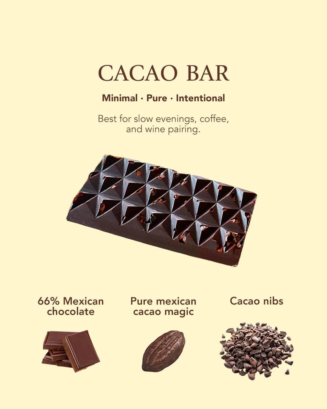 A package of cacao bar with text about its minimal, pure, intentional qualities, recommended for slow evenings, coffee, and wine pairing. The image shows a chocolate bar with pieces and ingredients including Mexican chocolate, cacao nibs, and pure Me