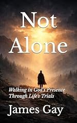 Book titled Not Alone: Walking in God's Presence Through Life's Trials