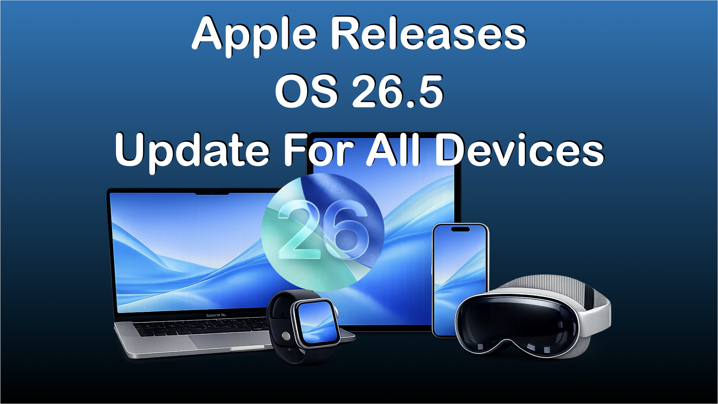 Apple Releases iOS 26.5 and macOS 26.5 — Here’s What’s New