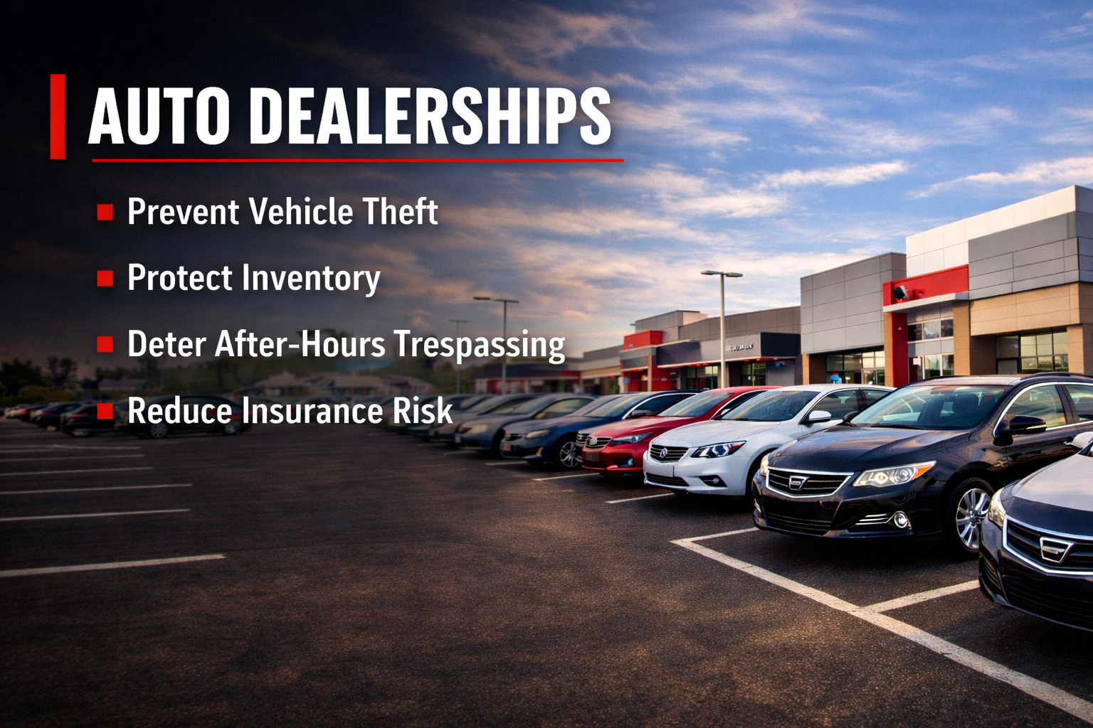 A car dealership parking lot with various parked cars in front of a modern building. The sky is partly cloudy at dusk. Overlaid text includes a title 'Auto Dealerships' and bullet points: Prevent Vehicle Theft, Protect Inventory, Deter After-Hours Trespassing, Reduce Insurance Risk.