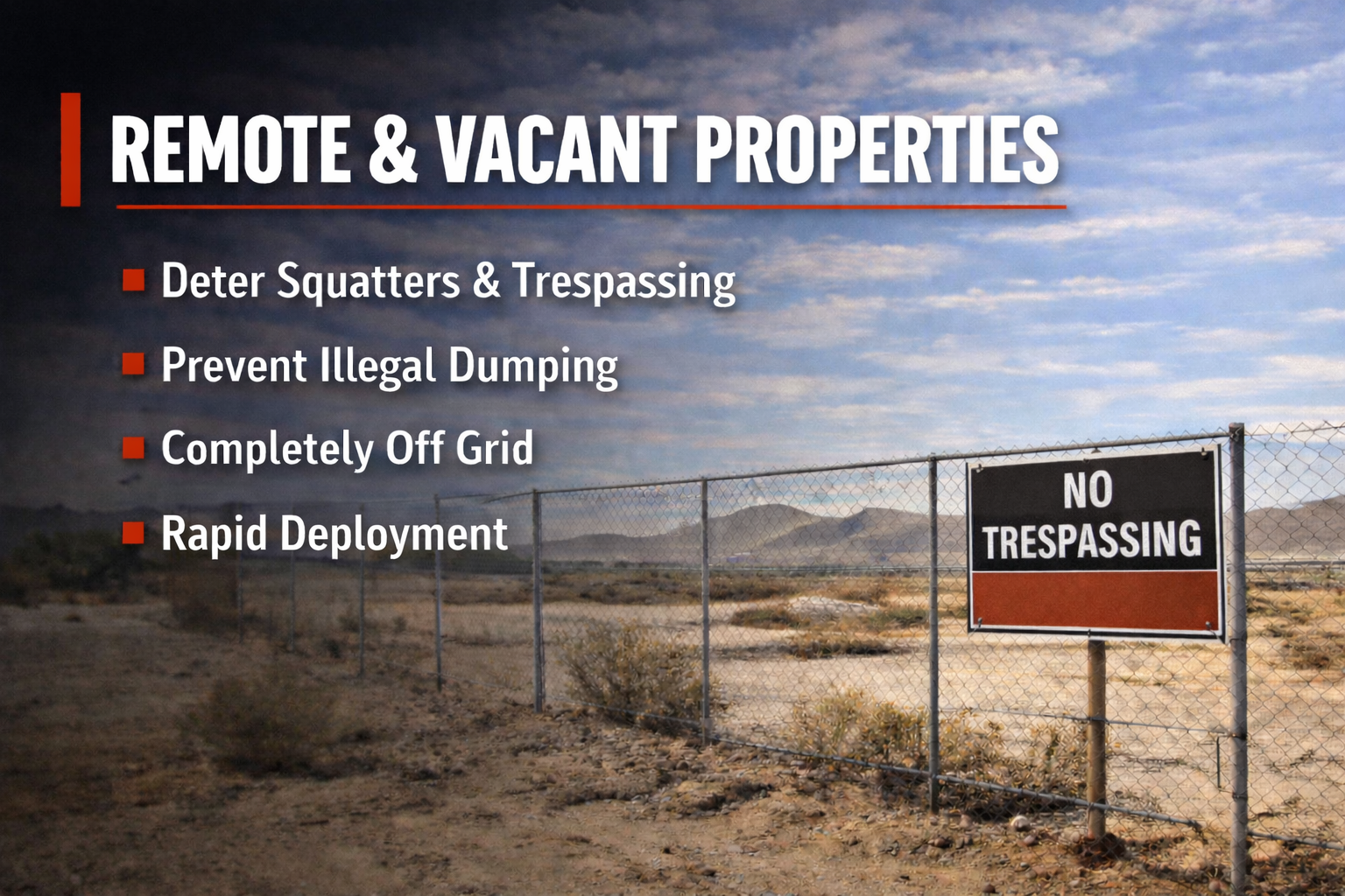 A sign on a chain-link fence in a desert landscape with mountains in the background. The sign reads 'NO TRESPASSING'. Overlaid text listing reasons for maintaining remote and vacant properties, including deterring squatters and trespassing, preventing illegal dumping, being completely off grid, and rapid deployment.