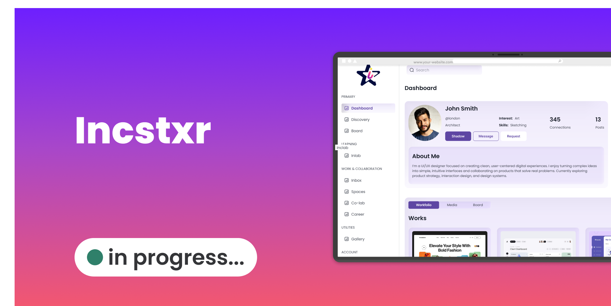 A digital graphic displays a purple to orange gradient background with the word "Incstxr" in large white text on the left and a white oval with black text and a green dot that says "in progress...". On the right, there is a semi-transparent overlay of a website dashboard showing a user profile named John Smith, with sections like Dashboard, Discovery, Board, and personal details, against the gradient background.