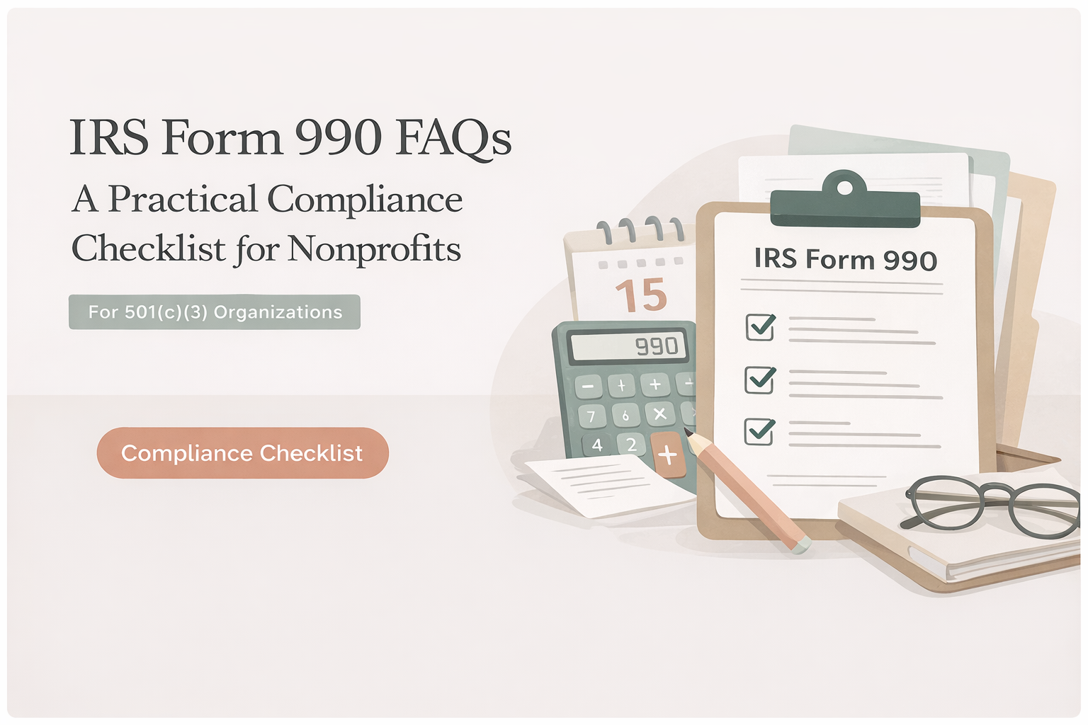 IRS Form 990 FAQs: A Practical Compliance Checklist