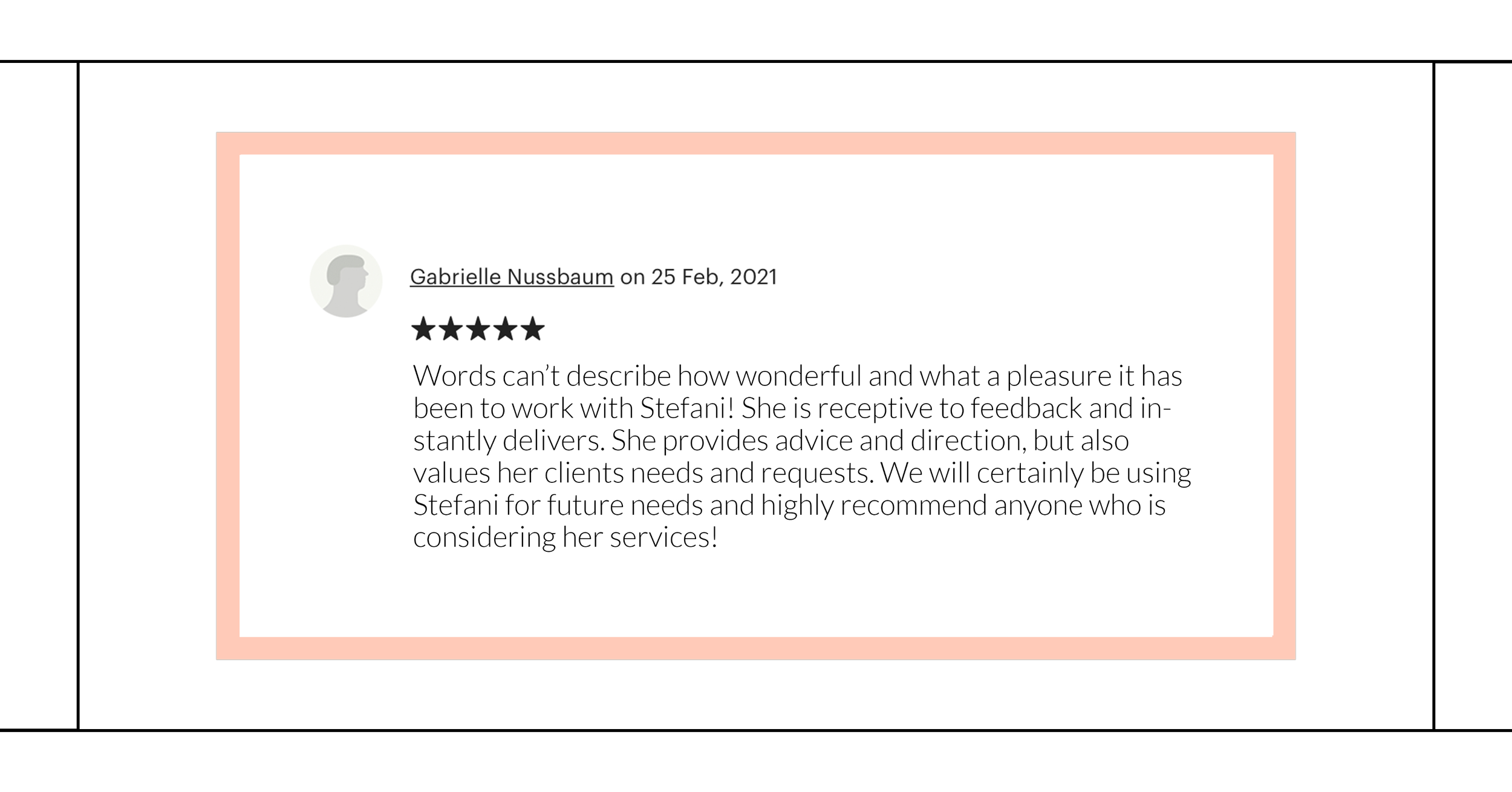 Customer review of Stefani by Gabrielle Nussbaum, dated February 25, 2021, with five-star rating, praising her for providing advice, feedback, and personalized service.