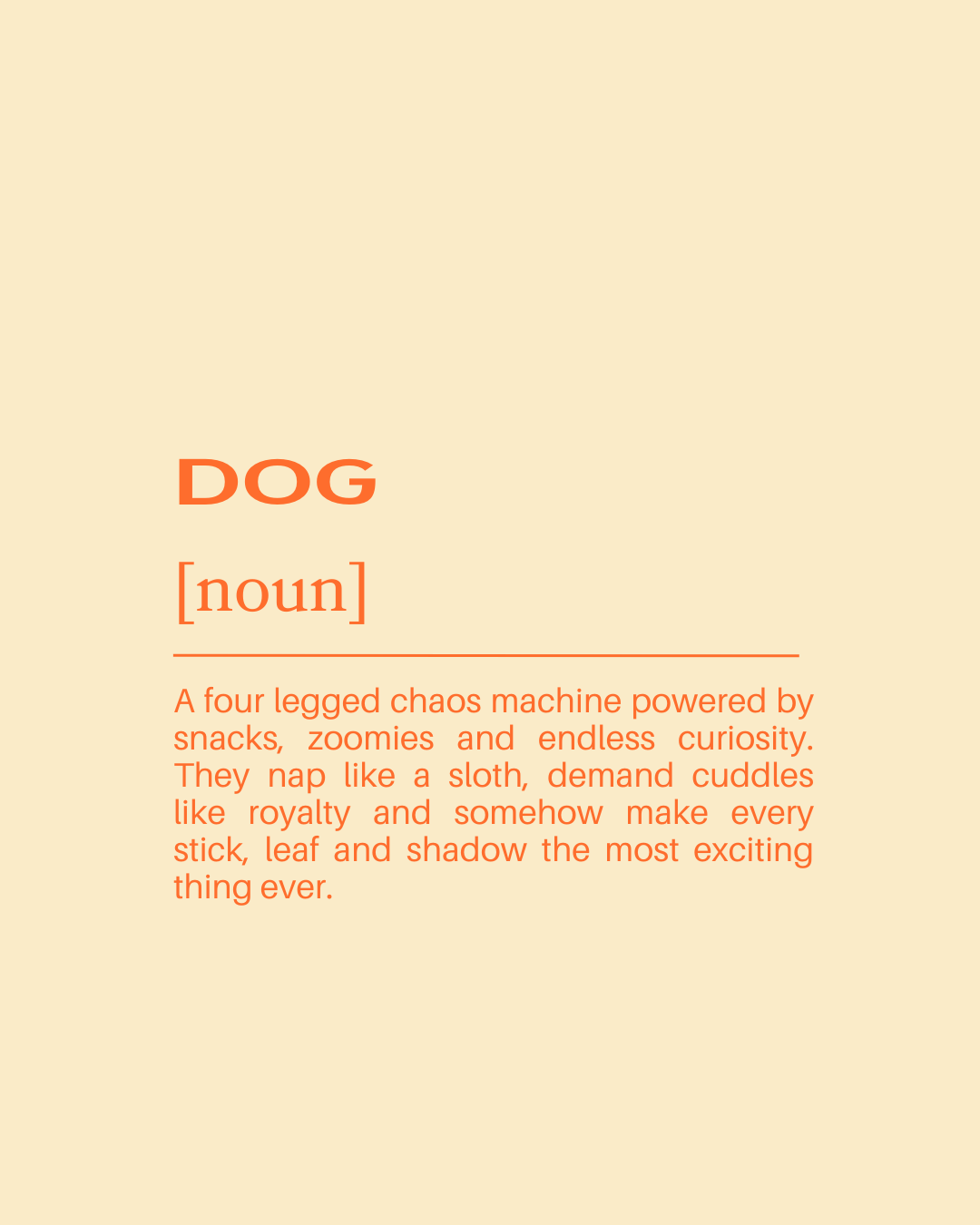 A humorous text-based graphic describing a dog as a chaotic machine powered by snacks, zoomies, and curiosity, with playful language about cuddles, royalty, and shadowing.