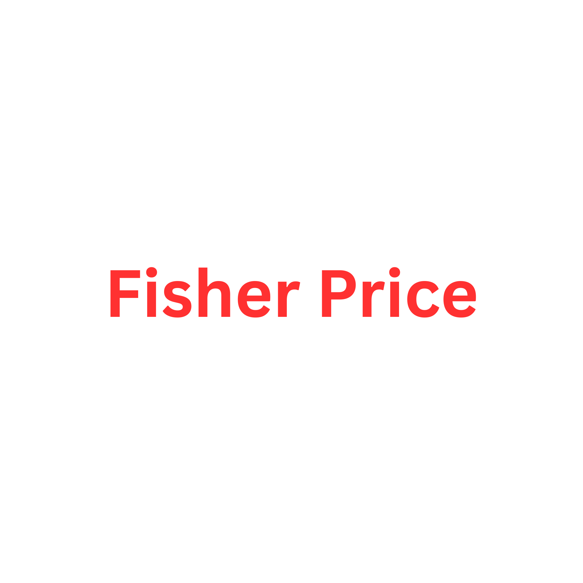 A sign with red text that reads "Fisher Price".